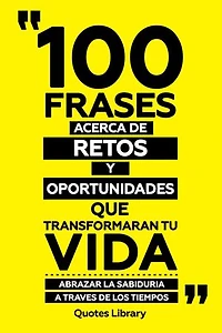100 Frases Acerca De Retos Y Oportunidades - Que Transformaran Tu Vida - Abrazar La Sabiduria A Traves De Los Tiempos