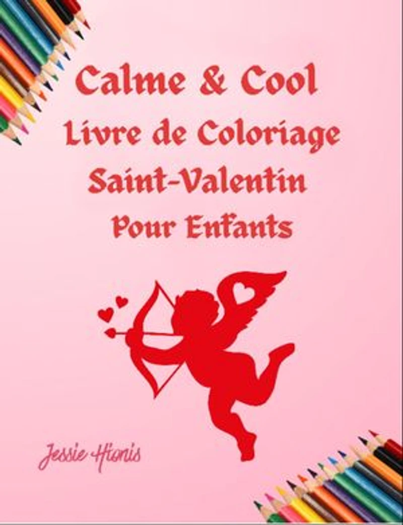 Calme & Cool, Livre de Coloriage Saint-Valentin pour Enfants