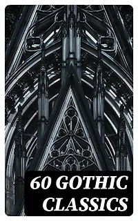 60 Gothic Classics: Enriched edition.