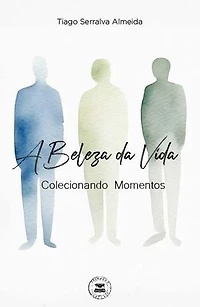 A Beleza da Vida - Colecionando Momentos