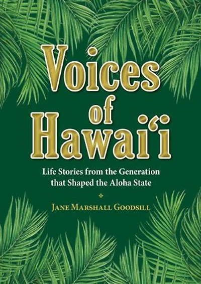 Voices of Hawaii - Volume 1: Life Stories from the Generation that Shaped the Aloha State