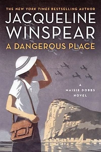 A Dangerous Place: Maisie Dobbs Novel