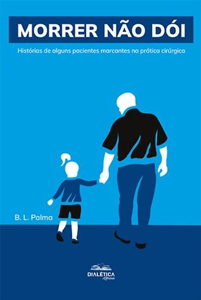 Morrer não dói: histórias de alguns pacientes marcantes na prática cirúrgica