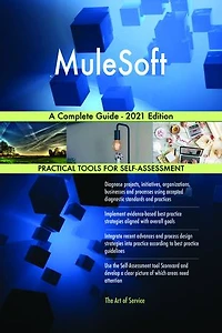MuleSoft A Complete Guide - 2021 Edition