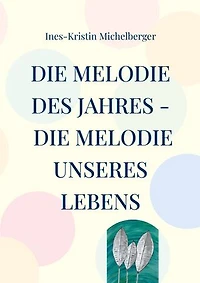 Die Melodie des Jahres - Die Melodie unseres Lebens: Die Melodie unseres Herzens