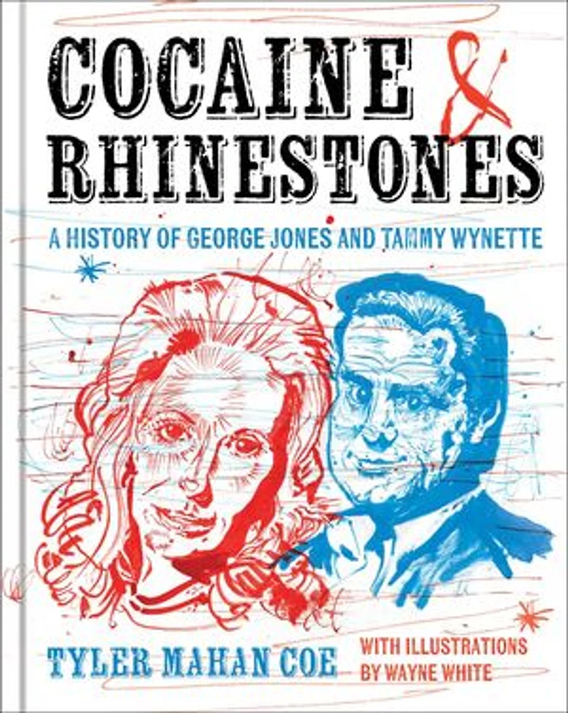 Cocaine and Rhinestones: A History of George Jones Tammy Wynette
