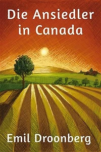 Die Ansiedler in Canada: Roman