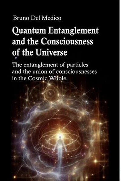 Quantum Entanglement and the Consciousness of the Universe: The entanglement of particles and the union of consciousnesses in the Cosmic Whole.