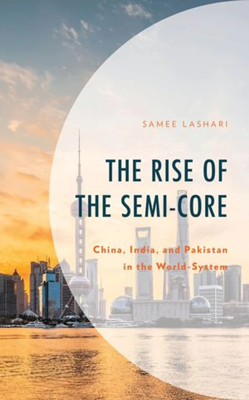 the Rise of Semi-Core: China, India, and Pakistan World-System