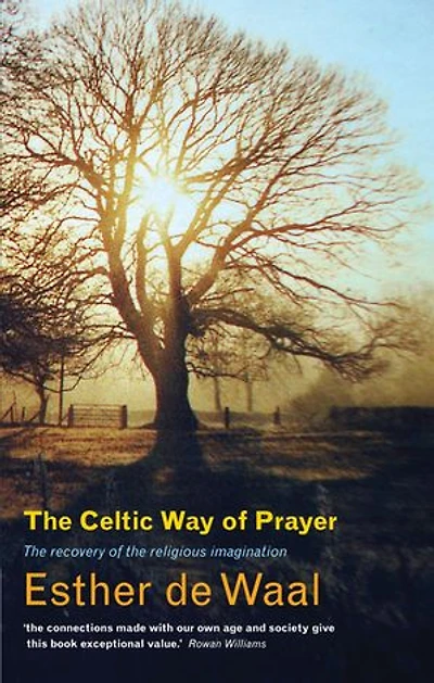 the Celtic Way of Prayer: Recovery Religious Imagination