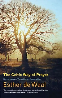 the Celtic Way of Prayer: Recovery Religious Imagination