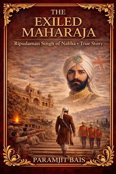 The Exiled Maharaja: Ripudaman Singh of Nabha - True Story