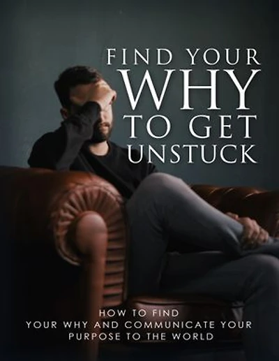 Find Your Why To Get Unstuck