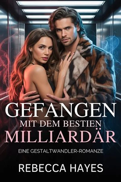 Gefangen mit dem Bestien-Milliardär: Eine Gestaltwandler-Romanze