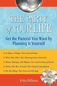 The Party of Your Life: Get Funeral You Want By Planning It Yourself