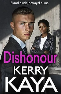 Dishonour: A BRAND NEW gritty, action-packed gangland thriller from Kerry Kaya