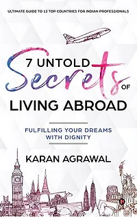 7 Untold Secrets Of Living Abroad: Fulfilling Your Dreams With Dignity