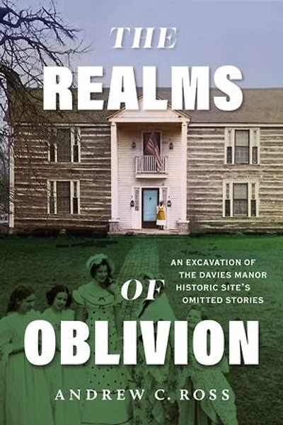 The Realms of Oblivion: An Excavation Davies Manor Historic Site's Omitted Stories