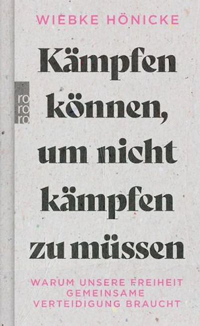 Kämpfen können, um nicht kämpfen zu müssen: Warum unsere Freiheit gemeinsame Verteidigung braucht