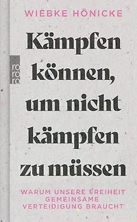 Kämpfen können, um nicht kämpfen zu müssen: Warum unsere Freiheit gemeinsame Verteidigung braucht
