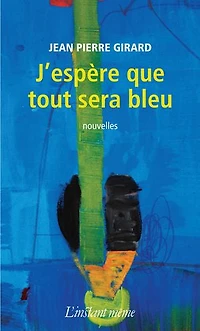 J'espère Que Tout Sera Bleu