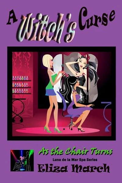 A Witch's Curse : Luna de la Mar Salon & Spa: As the Chair Turns, #4
