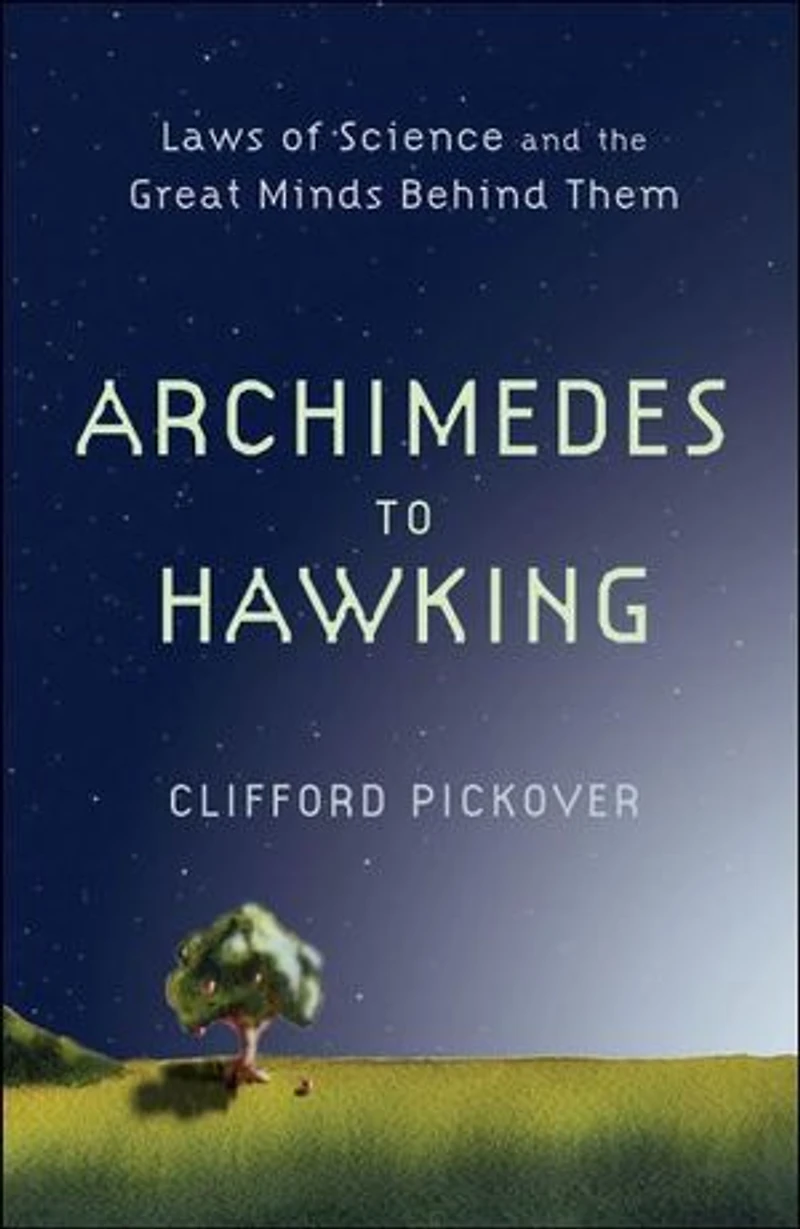 Archimedes to Hawking: Laws of Science and the Great Minds Behind Them