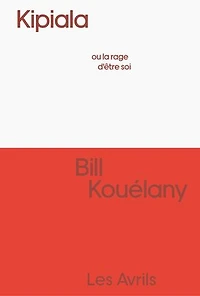 Kipiala ou La rage d'être soi