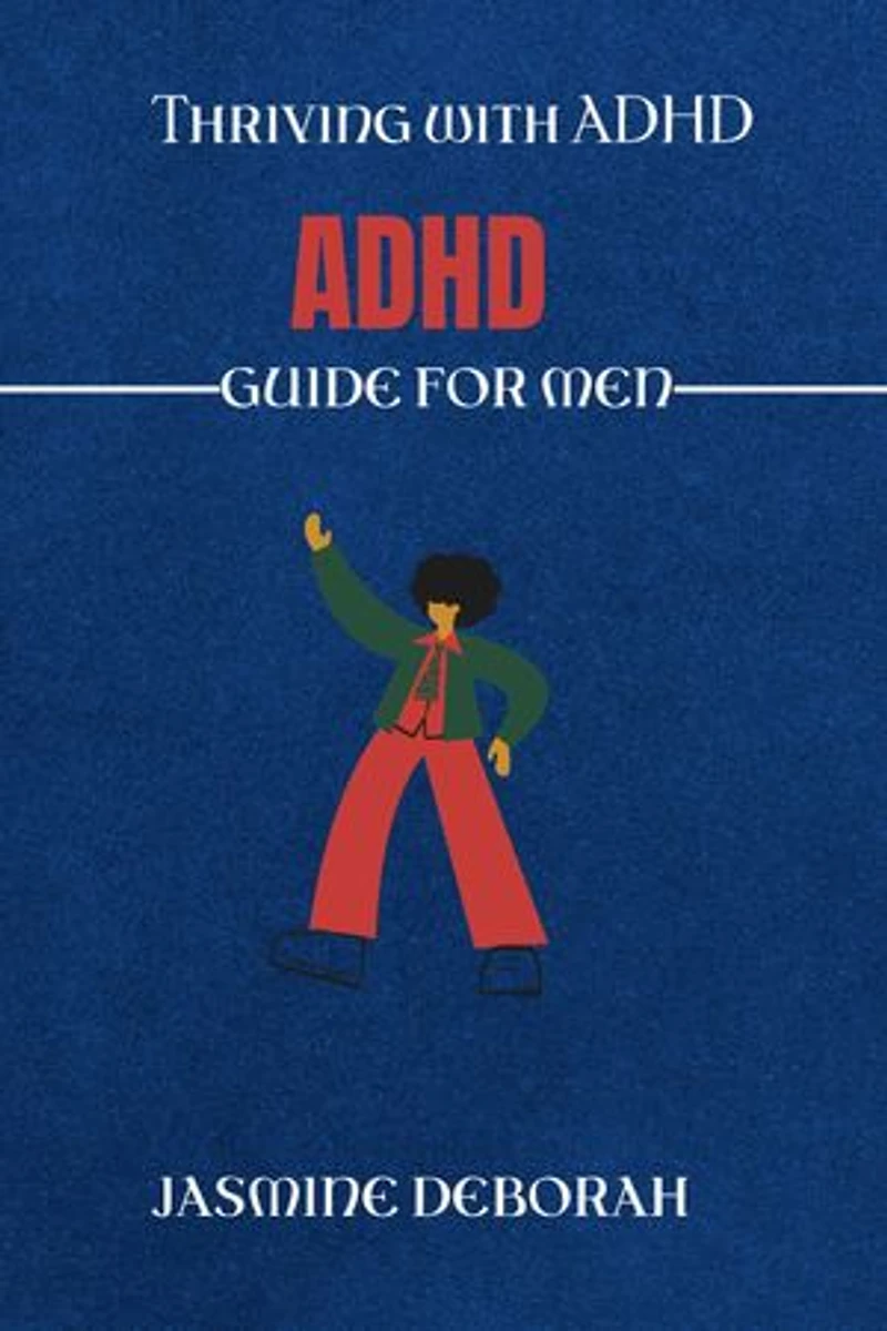 Thriving with ADHD: A Guide for Men