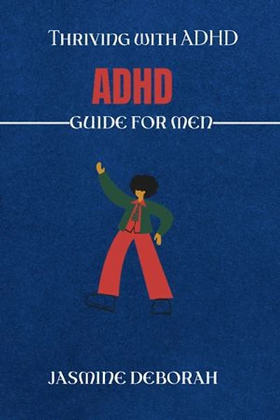 Thriving with ADHD: A Guide for Men