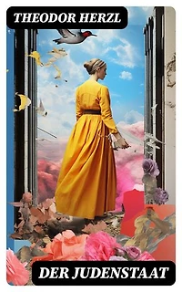Der Judenstaat: Grundlagen des zionistischen Denkens