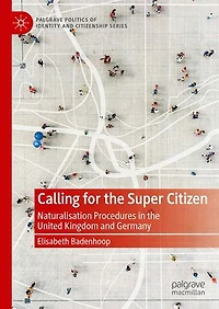 Calling for the Super Citizen: Naturalisation Procedures United Kingdom and Germany