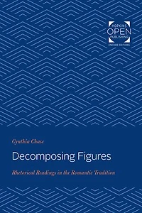 Decomposing Figures: Rhetorical Readings the Romantic Tradition