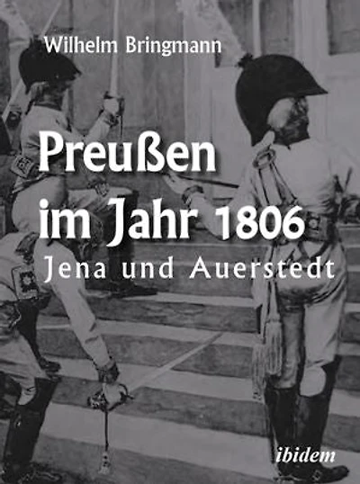 Preußen im Jahr 1806: Jena und Auerstedt