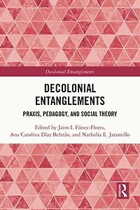 Decolonial Entanglements: Praxis, Pedagogy, and Social Theory