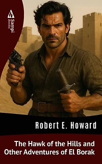 The Hawk of the Hills and Other Adventures of El Borak