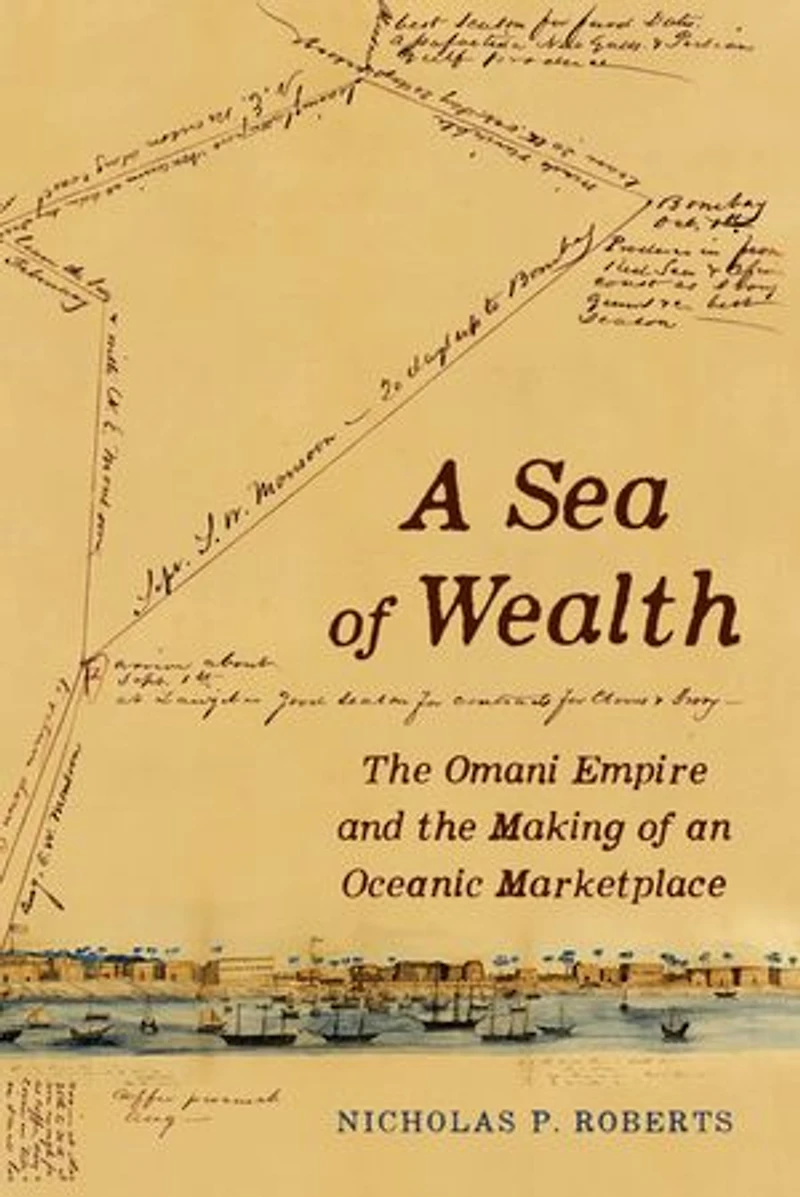 A Sea of Wealth: the Omani Empire and Making an Oceanic Marketplace