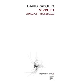 Vivre ici: Spinoza, éthique locale