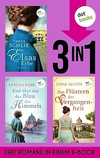 Elsas Erbe, Und über uns das Blau des Himmels & Das Flüstern der Vergangenheit: Drei Familiengeheimnisromane in einem eBook