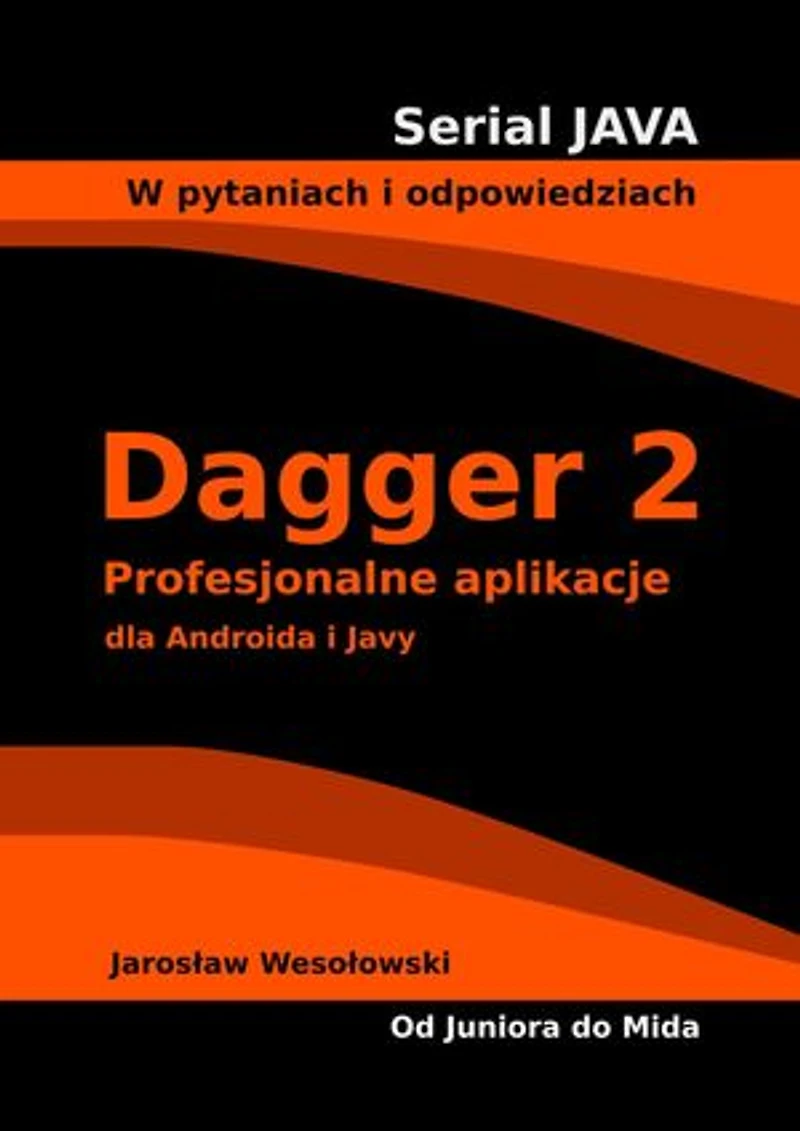 Dagger 2. Profesjonalne aplikacje dla Androida i Javy