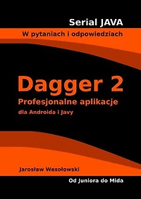 Dagger 2. Profesjonalne aplikacje dla Androida i Javy