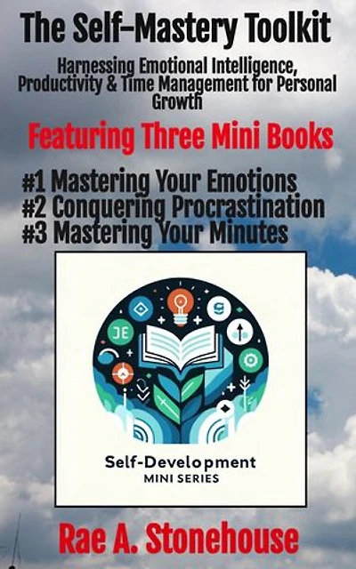 The Self-Mastery Toolkit: Harnessing Emotional Intelligence, Productivity & Time Management for Personal Growth