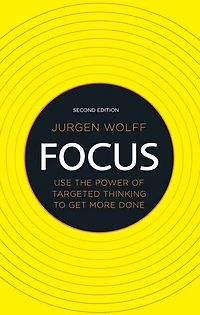 Focus: Use the power of targeted thinking to get more done