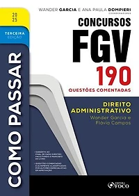 Como Passar em Concursos FGV - 3ª Ed - 2025: Direito Administrativo - 190 questões comentadas