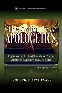 The Antiquity of Apologetics: Exploring the Biblical Foundation for the Apologetic Ministry and Discipline