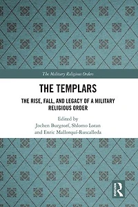 The Templars: Rise, Fall, and Legacy of a Military Religious Order