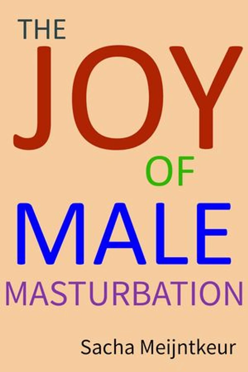 The Joy of Male Masturbation - With Fun and Enjoyable Hands-On Activities