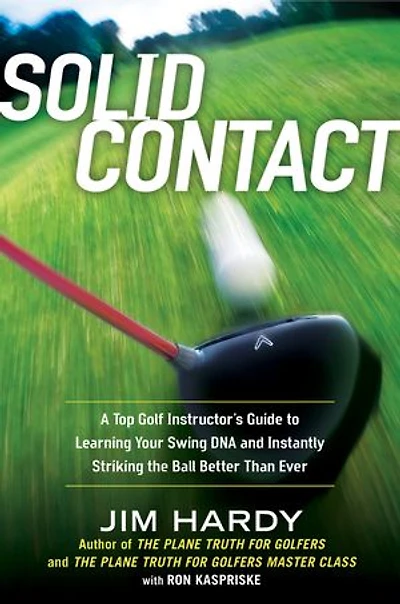 Solid Contact: A Top Instructor's Guide to Learning Your Swing DNA and Instantly Striking the Ball Better Than Ever