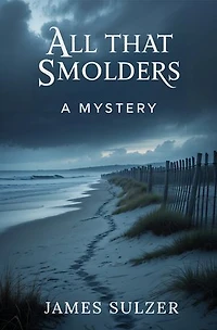 All That Smolders: A Mystery