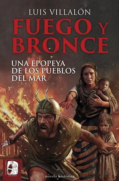 Fuego y bronce: Una epopeya de los pueblos del mar